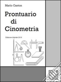 Prontuario di Cinometria. E-book. Formato Mobipocket ebook di Mario Canton