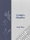 Cynthia's chauffeur. E-book. Formato EPUB ebook di Louis Tracy