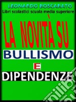 Bullismo - dipendenze - La novitàLibri scolastici scuola media superiore. E-book. Formato EPUB