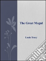 The great Mogul. E-book. Formato Mobipocket ebook