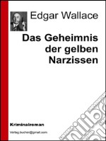 Das Geheimnis der gelben Narzissen. E-book. Formato EPUB ebook