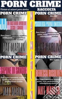 Porn crime:Raccolta Porn Crime (porn stories). E-book. Formato EPUB ebook di Mat Marlin