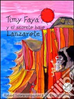 Timy Faya y el secreto bajo Lanzarote. E-book. Formato EPUB ebook