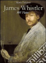 James Whistler: 305 plates. E-book. Formato EPUB ebook