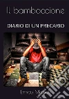 Il bamboccioneDiario di un precario. E-book. Formato Mobipocket ebook di Enrico Mattioli
