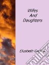 Wifes and daughters. E-book. Formato Mobipocket ebook di Elizabeth Gaskell