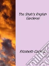 The Shah's english gardener. E-book. Formato EPUB ebook di Elizabeth Gaskell