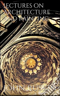 Lectures on architecture and painting. E-book. Formato Mobipocket ebook
