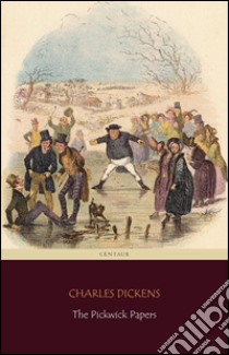 The Pickwick Papers (Centaur Classics). E-book. Formato Mobipocket ebook di Charles Dickens