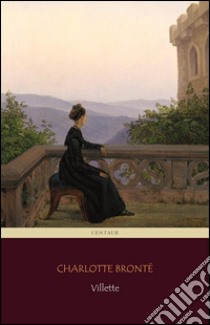 Villette (Centaur Classics). E-book. Formato Mobipocket ebook di Charlotte Brontë