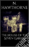 The house of the seven gables. E-book. Formato Mobipocket ebook di Nathaniel Hawthorne