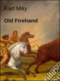 Old firehand. E-book. Formato Mobipocket ebook di Karl May