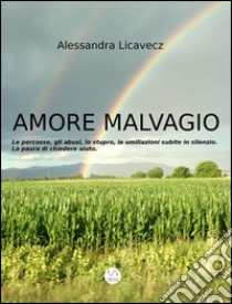 Amore Malvagio. E-book. Formato Mobipocket ebook di Alessandra Licavecz