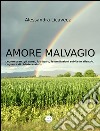 Amore malvagio. E-book. Formato EPUB ebook di Alessandra Licavecz