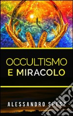 Occultismo e Miracolo - Il problema delle relazioni fra scienza e fede. E-book. Formato EPUB