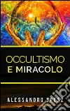 Occultismo e Miracolo - Il problema delle relazioni fra scienza e fede. E-book. Formato EPUB ebook