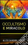 Occultismo e Miracolo - Il problema delle relazioni fra scienza e fede. E-book. Formato Mobipocket ebook