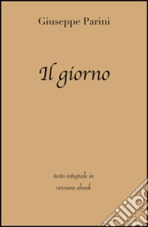 Il giorno di Giuseppe Parini in ebook. E-book. Formato EPUB ebook di Giuseppe Parini