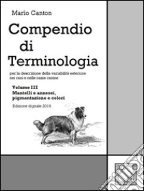 Compendio di Terminologia - Vol. III. E-book. Formato Mobipocket ebook di Mario Canton