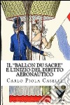 Il 'Ballon du Sacre' e l'inizio del diritto aeronautico. E-book. Formato EPUB ebook di Carlo Piola Caselli