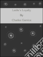 Leslie's loyalty. E-book. Formato EPUB ebook