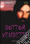 Dottor Vendetti. E-book. Formato Mobipocket ebook di Massimiliano Vita