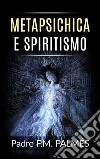 Metapsichica e spiritismo. E-book. Formato EPUB ebook di Padre F. M. Palmés