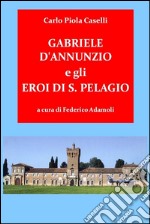 Gabriele d'Annunzio e gli eroi di San Pelagio. E-book. Formato EPUB ebook