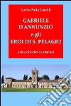 Gabriele d'Annunzio e gli eroi di San Pelagio. E-book. Formato EPUB ebook di Carlo