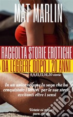 Raccolta Storie Erotiche da leggere dopo i 20 anni (porn stories). E-book. Formato EPUB ebook