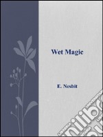 Wet magic. E-book. Formato EPUB ebook