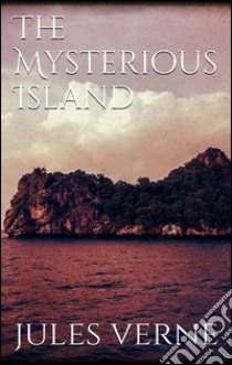 The Mysterious Island . E-book. Formato EPUB ebook di Jules Verne