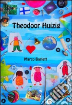 Theodoor Huizig. E-book. Formato EPUB