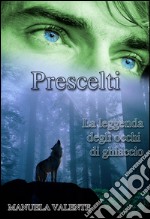 Prescelti. La leggenda degli occhi di ghiaccio. E-book. Formato EPUB ebook