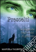 Prescelti - la leggenda degli occhi di ghiaccio. E-book. Formato EPUB ebook