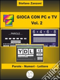 Gioca con PC e TV Vol. 2. E-book. Formato EPUB ebook di Stefano Zanzoni