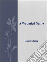 A wounded name. E-book. Formato Mobipocket ebook