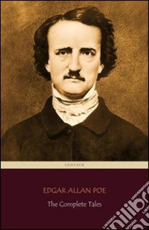 Edgar Allan Poe: The Complete Tales (Centaur Classics). E-book. Formato Mobipocket ebook di Edgar Allan Poe