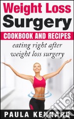 Weight loss surgery cookbook: eating right after weight loss surgery. E-book. Formato EPUB ebook