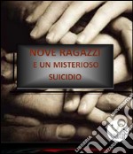 Nove ragazzi e un misterioso suicidio. E-book. Formato EPUB ebook