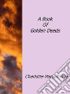 A book of golden deeds. E-book. Formato Mobipocket ebook di Charlotte Mary Yonge