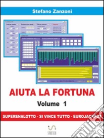 Aiuta la fortuna vol. 1. E-book. Formato EPUB ebook di Stefano Zanzoni