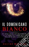 Il domenicano bianco - Un romanzo da incubo ispirato alla dottrina taoista della ”soluzione del cadavere”. E-book. Formato EPUB ebook