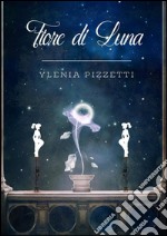 Fiore di Luna. E-book. Formato EPUB ebook