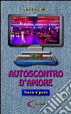 AUTOSCONTRO D'AMORE - Poesie in jeans - . E-book. Formato EPUB ebook