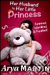 Her husband is her little princess: feminized, infantilized, and punished! (Femdom ageplay sissy feminization crossdressing). E-book. Formato EPUB ebook di Arya Martin