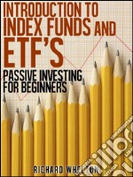 Introduction to Index Funds and ETF's - Passive Investing for Beginners. E-book. Formato EPUB ebook