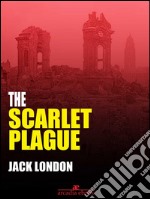 The scarlet plague. E-book. Formato EPUB ebook