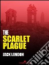 The scarlet plague. E-book. Formato EPUB ebook