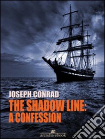 The Shadow Line: a Confession. E-book. Formato Mobipocket ebook di Joseph Conrad